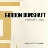 Gordon Bunshaft of Skidmore,Owings and Merrill (American Monograph Series (Architectural History Foundation))
