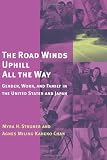 The Road Winds Uphill All the Way: Gender, Work, and Family in the United States and Japan