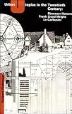 Urban Utopias in the Twentieth Century By Robert Fishman