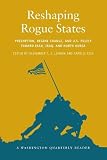 Reshaping Rogue States: Preemption, Regime Change, and US Policy toward Iran, Iraq, and North Korea (Washington Quarterly Readers)