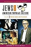 Jews and American Popular Culture [Three Volumes]