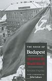 The Siege of Budapest: One Hundred Days in World War II