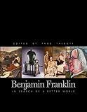 Benjamin Franklin: In Search of a Better World By &nbsp;