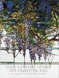 Louis Comfort Tiffany and Laurelton Hall: An Artist's Country Estate (Metropolitan Museum of Art Publications)