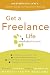 Get a Freelance Life: mediabistro.com's Insider Guide to Freelance Writing by Margit Feury Ragland
