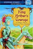 King Arthur's Courage (A Stepping Stone Book(TM))
