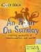 An Hour on Sunday: Creating Moments of Transformation and Wonder