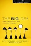 The Big Idea: Focus the Message-multiply the Impact (The Leadership Network Innovation Series)