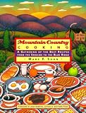 Mountain Country Cooking: A Gathering of the Best Recipes from the Smokies to the Blue Ridge