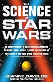 The Science of Star Wars: An Astrophysicist's Independent Examination of Space Travel, Aliens, Planets, and Robots as Portrayed in the Star Wars Films and Books