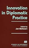 Innovation in Diplomatic Practice (Studies in Diplomacy)