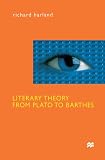Literary Theory From Plato To Barthes: An Introductory History