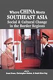 Where China Meets Southeast Asia: Social and Cultural Change in the Border Region