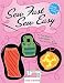 Elissa K. Meyrich: Sew Fast Sew Easy: All You Need to Know When You Start to Sew