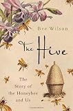 The Hive: The Story of the Honeybee and Us