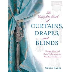 The Complete Book of Curtains, Drapes, and Blinds: Design Ideas and Basic Techniques for Window Treatments