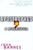 Apostrophes & Apocalypses: The First Collection From One of the Most Acclaimed SF Writers of the Decade
