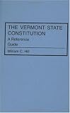 The Vermont State Constitution: A Reference Guide (Reference Guides to the State Constitutions of the United States)