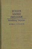 Police Under Pressure: Resolving Disputes (Contributions in Criminology and Penology)