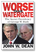 Worse Than Watergate: The Secret Presidency of George W. Bush