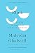 Malcolm Gladwell: Blink: The Power of Thinking Without Thinking