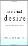 Maternal Desire: On Children, Love, and the Inner Life