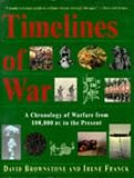 Timelines of War: A Chronology of Warfare from 100,000 Bc to the Present