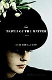 The Truth of the Matter: A Novel