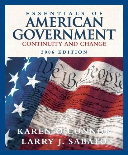 Essentials of American Government: Continuity and Change, 2006 Edition (7th Edition)
