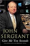 Give Me Ten Seconds John Sergeant 