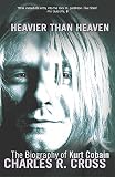 Heavier Than Heaven: The Biography of Kurt Cobain