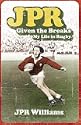 JPR: Given the Breaks - My Life in Rugby