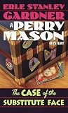 The Case of the Substitute Face (Perry Mason Mysteries (Fawcett Books))