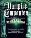 The Vampire Companion: The Official Guide to Anne Rice's "The Vampire Chronicles"