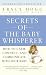 Secrets of the Baby Whisperer: How to Calm, Connect, and Communicate with Your Baby by Tracy Hogg