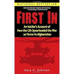 First In: An Insiders Account of How the CIA Spearheaded the War on Terror in Afghanistan