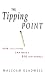The Tipping Point. How Little Things Can Make A Big Difference: How Little Things Can Make a Big Difference