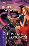 Loving the Lone Wolf (Silhouette Intimate Moments) (Silhouette Intimate Moments)