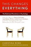 This Changes Everything: The Relational Revolution in Psychology