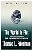 The World Is Flat: A Brief History of the Twenty-first Century