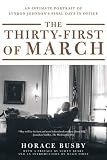 The Thirty-first of March: An Intimate Portrait of Lyndon Johnson's Final Days in Office