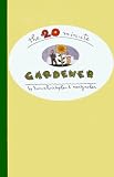 The 20-Minute Gardener: The Garden of Your Dreams Without Giving up Your Life, Your Job, or Your Sanity