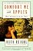Comfort Me with Apples: More Adventures at the Table by Ruth Reichl