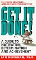 Get It Done!: A Guide to Motivation, Determination and Achievement