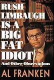 Al Franken - Rush Limbaugh is a Big Fat Idiot