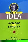 Newton & Gravity: The Big Idea By Paul Strathern
