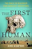 The First Human: The Race to Discover Our Earliest Ancestors