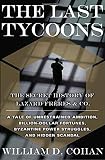 The Last Tycoons: The Secret History of Lazard Fr&egrave;res & Co.