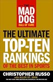 The Mad Dog Hall of Fame: The Ultimate Top-Ten Rankings of the Best in Sports