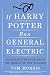 If Harry Potter Ran General Electric: Leadership Wisdom from the World of the Wizards by Tom Morris